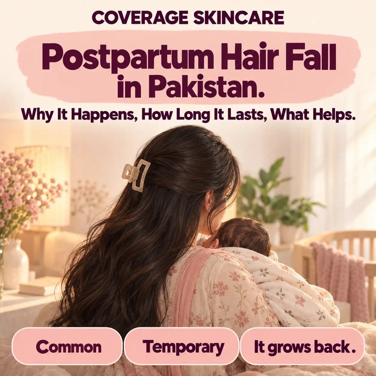 COVERAGE SKINCARE guide to postpartum hair fall in Pakistan: common, temporary and it grows back